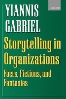 Storytelling in Organizations - Gabriel, Yiannis (Lecturer at The Management School, Lecturer at The Management School, University of Bath)