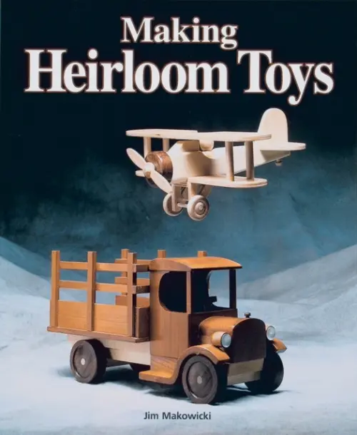 Making Heirloom Toys - Makowicki, J