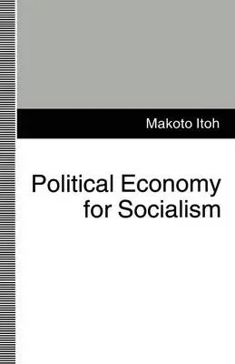 Political Economy for Socialism - Itoh, Makoto