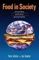 Food in Society - Atkins, Peter (Durham University, UK) a Bowler, Ian