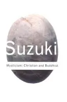 Mysticism: Christian and Buddhist - Suzuki, D.T.