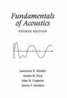 Fundamentals of Acoustics - Kinsler, Lawrence E. (Emeritus, Naval Postgraduate School) a Frey, Austin R. (Emeritus, Naval Postgraduate School) a Coppens, Alan B. (Black Mountain, North Carolina) a Sanders, James V. (Naval Postgraduate School)