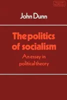 Politics of Socialism - Dunn, John