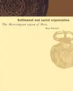 Settlement and Social Organization - Halsall, Guy (Birkbeck College, University of London)