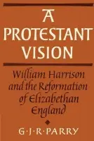Protestant Vision - Parry, G. J. R.