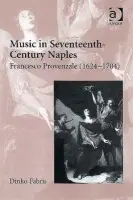Music in Seventeenth-Century Naples - Fabris, Dinko