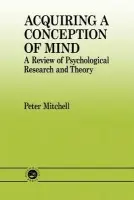 Acquiring a Conception of Mind - Mitchell, Peter