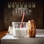 Bouchon Bakery - Keller, T. a Keller, Thomas a Rouxel, Sebastien