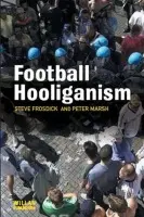 Football Hooliganism - Frosdick, Steve a Marsh, Peter