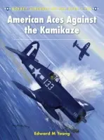 American Aces against the Kamikaze - Young, Edward M.