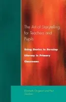 Art of Storytelling for Teachers and Pupils - Grugeon, Elizabeth a Garder, Paul