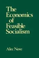 Economics of Feasible Socialism - Nove, Alec