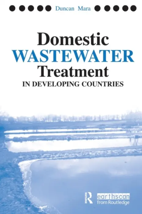 Domestic Wastewater Treatment in Developing Countries - Mara, Duncan