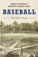 Baseball: The Early Years - Seymour, Harold