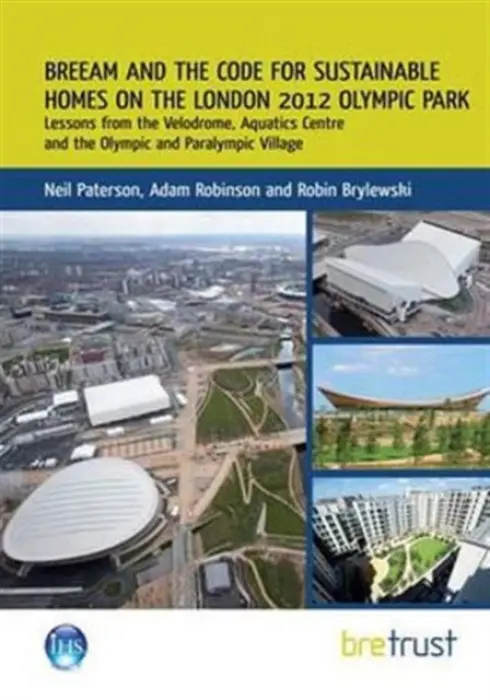 BREEAM and the Code for Sustainable Homes on the London 2012 Olympic Park - Paterson, Neil a Robinson, Adam a Brylewski, Robin