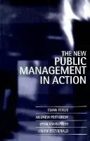 New Public Management in Action - Ferlie, Ewan (Associate Director, Centre for Corporate Strategy and Change, Warwick Business School, Associate Director, Centre for Corporate Strategy and Change, Warwick Business School, University of Warwick) a Ashburner, Lynn (School of Management and Fi