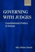 Governing with Judges - Stone Sweet, Alec (Official Fellow in Politics, Chair in Comparative Government, Official Fellow in Politics, Chair in Comparative Government, Nuffield College, Oxford)