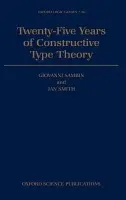 Twenty Five Years of Constructive Type Theory - Sambin, Giovanni (Professor of Mathematical Logic, Professor of Mathematical Logic, University of Padua, Italy) a Smith, Jan M. (Professor, Department of Computing Science, Professor, Department of Computing Science, Chalmers University of Technology, Swede