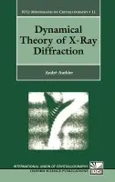 Dynamical Theory of X-Ray Diffraction - Authier, Andre (Professor Emeritus, Professor Emeritus, Universite Pierre et Marie Curie, Paris)