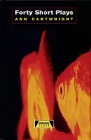 Forty Short Plays - Cartwright, Ann