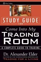 Study Guide for Come Into My Trading Room - Elder, Alexander (Director, Financial Trading Seminars, Inc.)