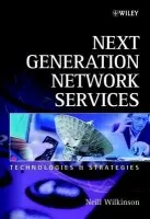 Next Generation Network Services - Wilkinson, Neill (Quortex Consultants Ltd., UK)