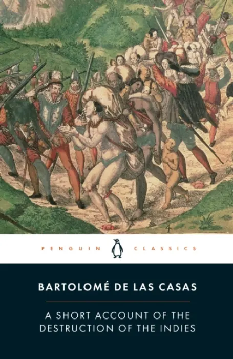 Short Account of the Destruction of the Indies - Las Casas, Bartolome