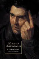 Byron and Romanticism - McGann, Jerome (University of Virginia)