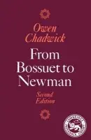 From Bossuet to Newman - Chadwick, Owen (University of Cambridge)