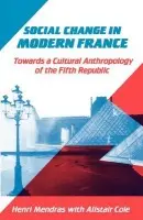 Social Change in Modern France - Mendras, Henri a Cole, Alistair