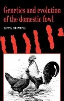 Genetics and Evolution of the Domestic Fowl - Stevens, Lewis (University of Stirling)
