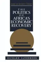 Politics of Africa's Economic Recovery - Sandbrook, Richard (University of Toronto)