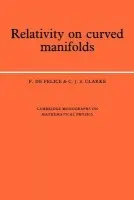 Relativity on Curved Manifolds - de Felice, F. (Universita degli Studi di Torino, Italy) a Clarke, C. J. S. (University of Southampton)