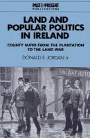 Land and Popular Politics in Ireland - Jordan, Donald E. (Menlo College, California)