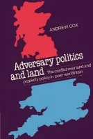 Adversary Politics and Land - Cox, Andrew