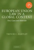European Union Law in a Global Context - Hartley, Trevor C. (London School of Economics and Political Science)