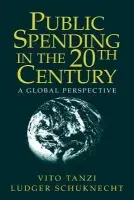 Public Spending in the 20th Century - Tanzi, Vito (International Monetary Fund Institute, Washington DC) a Schuknecht, Ludger (European Central Bank, Frankfurt)