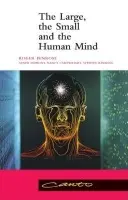 Large, the Small and the Human Mind - Penrose, Roger (University of Oxford)