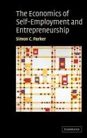 Economics of Self-Employment and Entrepreneurship - Parker, Simon C. (University of Durham)