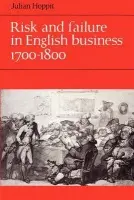 Risk and Failure in English Business 1700-1800 - Hoppit, Julian