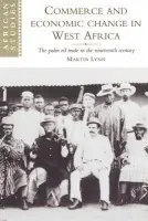 Commerce and Economic Change in West Africa - Lynn, Martin (Queen's University Belfast)
