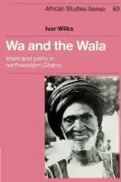 Wa and the Wala - Wilks, Ivor (Northwestern University, Illinois)
