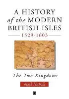 History of the Modern British Isles, 1529-1603 - Nicholls, Mark (Cambridge University Library)