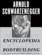 The New Encyclopedia of Modern Bodybuilding (The Bible of Bodybuilding, Fully Updated and Revised) - Arnold Schwarzenegger, Bill Dobbins