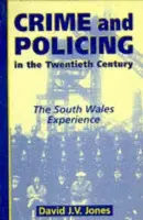Crime and Policing in the Twentieth Century - Jones, David J. V.