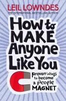 How to Make Anyone Like You - Lowndes, Leil