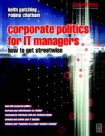 Corporate Politics for IT Managers: How to get Streetwise - Patching, Keith a Chatham, Robina