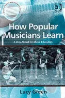 How Popular Musicians Learn - Green, Lucy