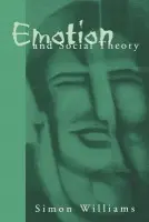 Emotion and Social Theory - Williams, Simon Johnson