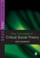 Key Concepts in Critical Social Theory - Crossley, Nick